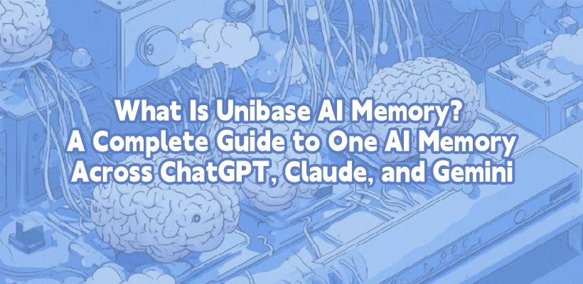 What Is Unibase AI Memory? A Complete Guide to One AI Memory Across ChatGPT, Claude, and Gemini